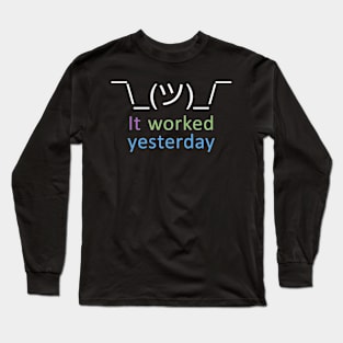 It Worked Yesterday Long Sleeve T-Shirt